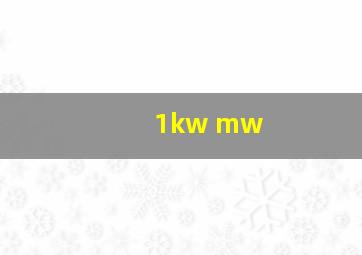 1kw mw